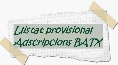 Llista provissional Adscripcions de BATX.